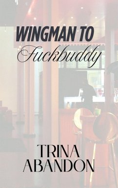 Cover Wingman to Fuckbuddy (eBook, ePUB)