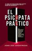El Psicópata Práctico - Las Verdaderas Reglas Del Poder Que Nadie Te Enseña Sobre Cómo Ganar En Un Mundo Despiadado (John Doe Anonymous, #1) (eBook, ePUB) El Psicópata Práctico - Las Verdaderas Reglas Del Poder Que Nadie Te Enseña Sobre Cómo Ganar En Un Mundo Despiadado (John Doe Anonymous, #1) (eBook, ePUB)