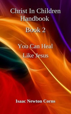 Cover Christ In Children Handbook Book 2 You Can Heal Like Jesus (eBook, ePUB)