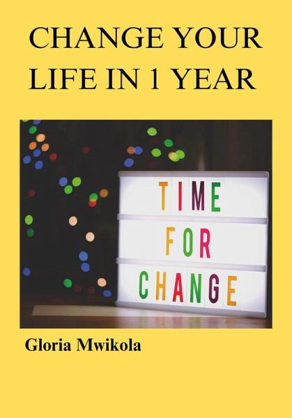 Change Your Life in 1 Year (eBook, ePUB) Change Your Life in 1 Year (eBook, ePUB)