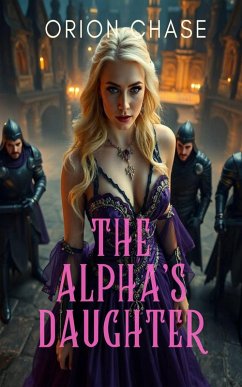 The Alpha's Daughter (eBook, ePUB) - Chase, Orion
