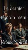 Le dernier témoin ment (eBook, ePUB) Le dernier témoin ment (eBook, ePUB)