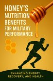 Honey's Nutritional Benefits for Military Performance (eBook, ePUB)