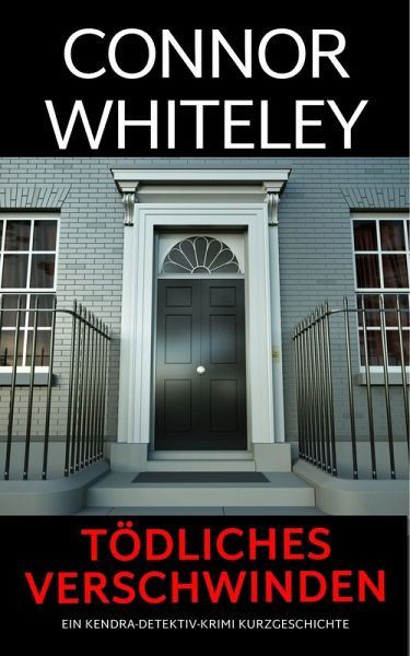 tödliches Verschwinden: ein Kendra-Detektiv-Krimi Kurzgeschichte (Kendra O'Connor Cold Case-Krimis, #14) (eBook, ePUB)