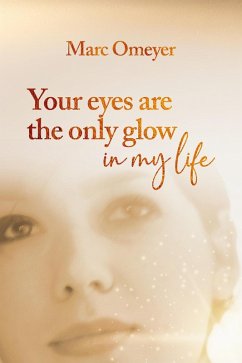 Cover Your Eyes are the Only Glow in My Life (eBook, ePUB)