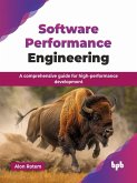 Software Performance Engineering: A Comprehensive Guide for High-Performance Development (eBook, ePUB) Software Performance Engineering: A Comprehensive Guide for High-Performance Development (eBook, ePUB)