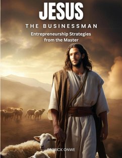 Jesus the Businessman (eBook, ePUB) - Onwe, Patrick