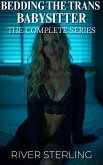 Bedding the Trans Babysitter: The Complete Series (eBook, ePUB)