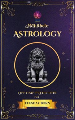 Cover Mahabote Astrology: Lifetime Verdicts for TUESDAY Born (Mahabote Myanmar Astrology, #1) (eBook, ePUB)