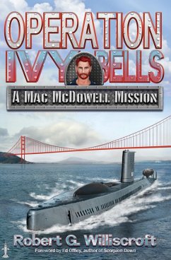 Operation Ivy Bells: A Mac McDowell Mission (The Mac McDowell Missions, #1) (eBook, ePUB) - Williscroft, Robert G.