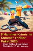 8 Hammer-Krimis im Sommer Thriller Paket 2025 (eBook, ePUB) 8 Hammer-Krimis im Sommer Thriller Paket 2025 (eBook, ePUB)