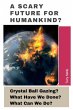 A Scary Future For Humankind?: Crystal... - Bild 1