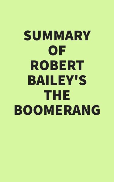Summary of Robert Bailey's The Boomerang (eBook, ePUB) Summary of Robert Bailey's The Boomerang (eBook, ePUB)