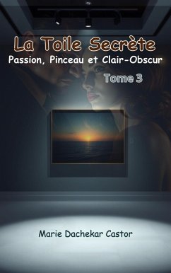 Cover La Toile Secrète : Passion, Pinceau et Clair-Obscur (4, #3) (eBook, ePUB)