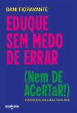 Eduque sem medo de errar (nem de acertar!) (eBook, ePUB)