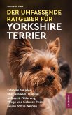 Der Umfassende Ratgeber Für Yorkshire Terrier (eBook, ePUB) Der Umfassende Ratgeber Für Yorkshire Terrier (eBook, ePUB)