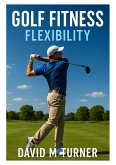 Golf Fitness: Flexibility (eBook, ePUB)