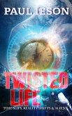 Twisted Life: Time Slips, Reality Shifts, & Aliens (eBook, ePUB) Twisted Life: Time Slips, Reality Shifts, & Aliens (eBook, ePUB)