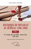 Histoires de Notariat au Sénégal (1786 - 1986) Histoires de Notariat au Sénégal (1786 - 1986)