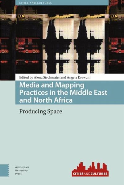 Media and Mapping Practices in the Middle East and North Africa Media and Mapping Practices in the Middle East and North Africa