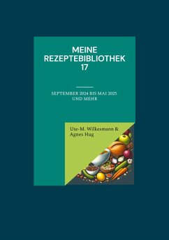 Meine Rezeptebibliothek 17 - Wilkesmann, Ute-Marion; Hug, Agnes Meine Rezeptebibliothek 17 - Wilkesmann, Ute-Marion; Hug, Agnes