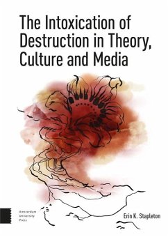 Cover The Intoxication of Destruction in Theory, Culture and Media