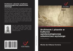Cover Archiwum i pisanie w kulturze epistemologicznej szkolnictwa wy¿szego