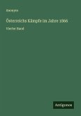 Österreichs Kämpfe im Jahre 1866