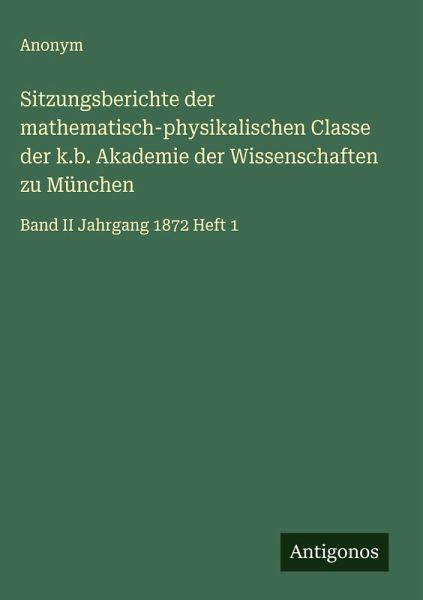 Sitzungsberichte der mathematisch-physikalischen Classe der k.b. Akademie der Wissenschaften zu München Sitzungsberichte der mathematisch-physikalischen Classe der k.b. Akademie der Wissenschaften zu München