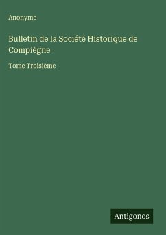 Bulletin de la Société Historique de Compiègne - Anonyme