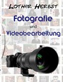 Fotografie und Videobearbeitung Fotografie und Videobearbeitung