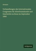 Verhandlungen des Internationalen Congresses für Alterthumskunde und Geschichte zu Bonn im September 1868 Verhandlungen des Internationalen Congresses für Alterthumskunde und Geschichte zu Bonn im September 1868