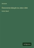 Österreichs Kämpfe im Jahre 1866