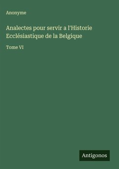 Cover Analectes pour servir a l'Historie Ecclésiastique de la Belgique