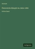 Österreichs Kämpfe im Jahre 1866 Österreichs Kämpfe im Jahre 1866
