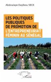 Les politiques publiques de promotion de l'entrepreneuriat féminin au Sénégal Les politiques publiques de promotion de l'entrepreneuriat féminin au Sénégal