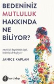 Bedeniniz Mutluluk Hakkinda Ne Biliyor Bedeniniz Mutluluk Hakkinda Ne Biliyor