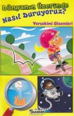 Dünyanin Üzerinde Nasil Duruyoruz Dünyanin Üzerinde Nasil Duruyoruz