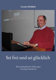 Sei frei und sei glücklich - Dethlefs, Carsten Sei frei und sei glücklich - Dethlefs, Carsten