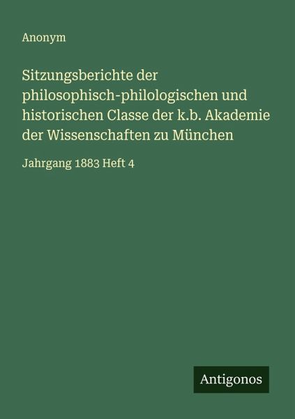 Sitzungsberichte der philosophisch-philologischen und historischen Classe der k.b. Akademie der Wissenschaften zu München Sitzungsberichte der philosophisch-philologischen und historischen Classe der k.b. Akademie der Wissenschaften zu München