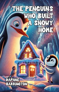 Cover The Penguins Who Built a Snowy Home (eBook, ePUB)