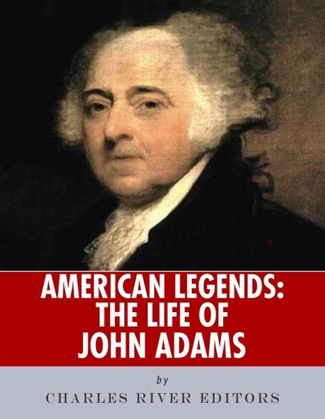 The Life of John Adams (eBook, ePUB) The Life of John Adams (eBook, ePUB)