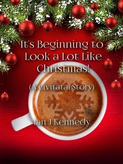 It's Beginning to Look a Lot Like Christmas! (Civitatai, #13) (eBook, ePUB) - Kennedy, Ian J.
