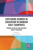 Exploring Gender in Education in Arabian Gulf Countries (eBook, PDF) Exploring Gender in Education in Arabian Gulf Countries (eBook, PDF)