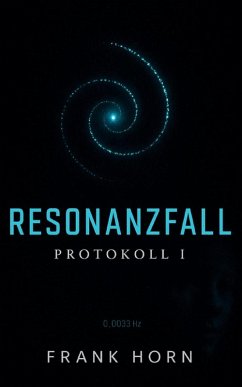 Resonanzfall - Protokoll I (eBook, ePUB) - Horn, Frank