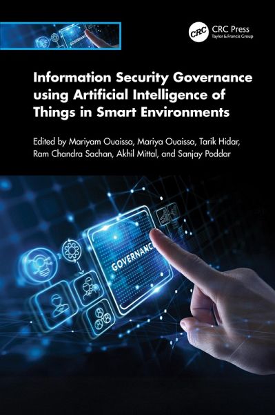 Information Security Governance using Artificial Intelligence of Things in Smart Environments (eBook, PDF) Information Security Governance using Artificial Intelligence of Things in Smart Environments (eBook, PDF)