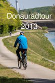 Donau Radtour 2013 (eBook, ePUB)