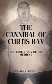 The Cannibal of Curtis Bay : The True Story of Joe Metheny (eBook, ePUB) The Cannibal of Curtis Bay : The True Story of Joe Metheny (eBook, ePUB)