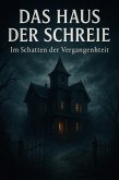 Das Haus der Schreie: Im Schatten der Vergangenheit (eBook, ePUB) Das Haus der Schreie: Im Schatten der Vergangenheit (eBook, ePUB)