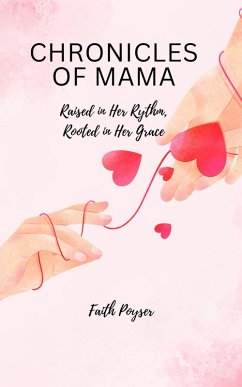 Chronicles of Mama (eBook, ePUB) - Poyser, Faith Chronicles of Mama (eBook, ePUB) - Poyser, Faith